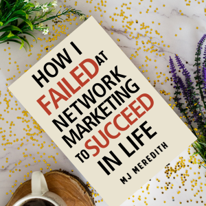 How I Failed at Network Marketing to Succeed in Life (Paperback)
