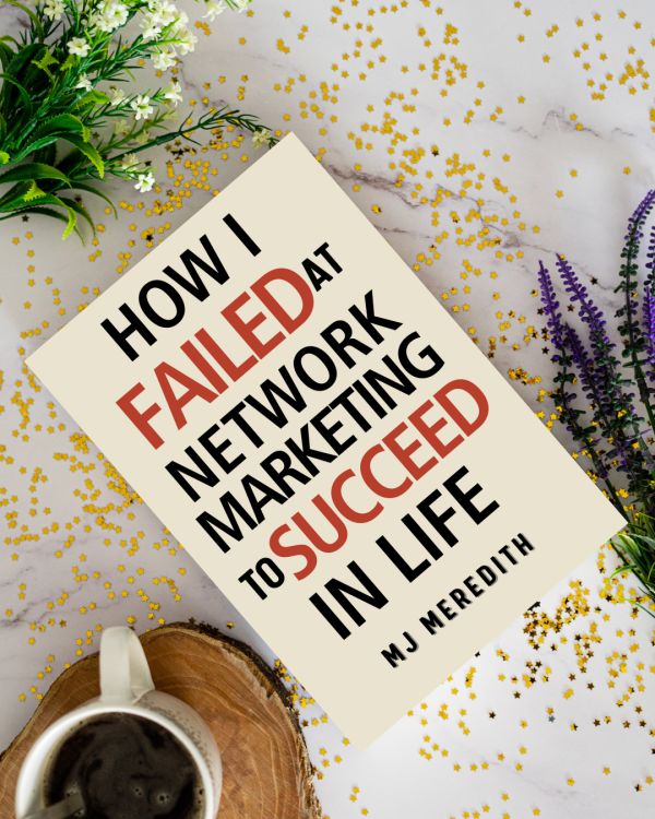 How I Failed at Network Marketing to Succeed in Life (Paperback)