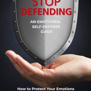 Stop Defending: An Emotional Self-Defense Guide | MJ Meredith